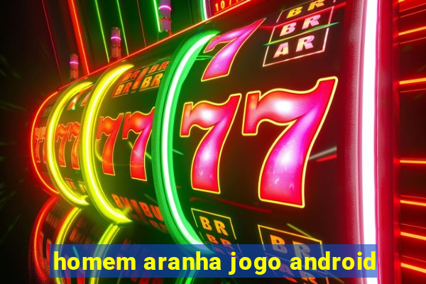 homem aranha jogo android